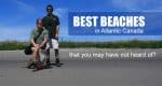 Best Beaches in Atlantic Canada