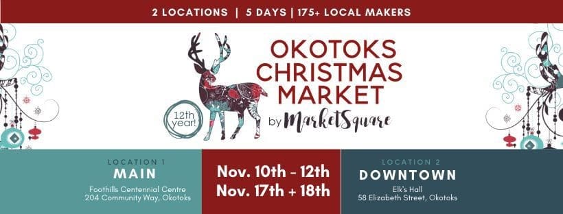 12th Annual Okotoks Christmas Market - November 10th, 11th & 12th and November 17th & 18th