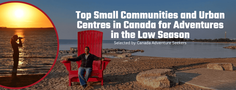 2024 Top Small Communities and Urban Centres in Canada for Adventures in the Low Season.